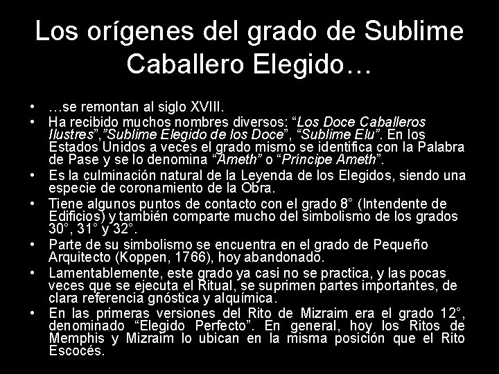 Los orígenes del grado de Sublime Caballero Elegido… • …se remontan al siglo XVIII.