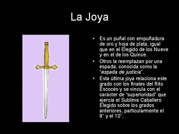 La Joya • Es un puñal con empuñadura de oro y hoja de plata,