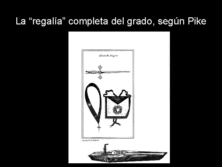 La “regalía” completa del grado, según Pike 