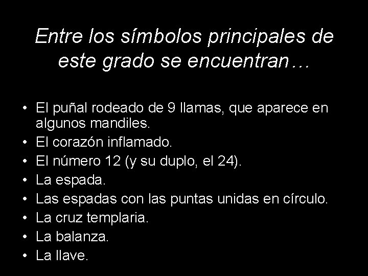 Entre los símbolos principales de este grado se encuentran… • El puñal rodeado de