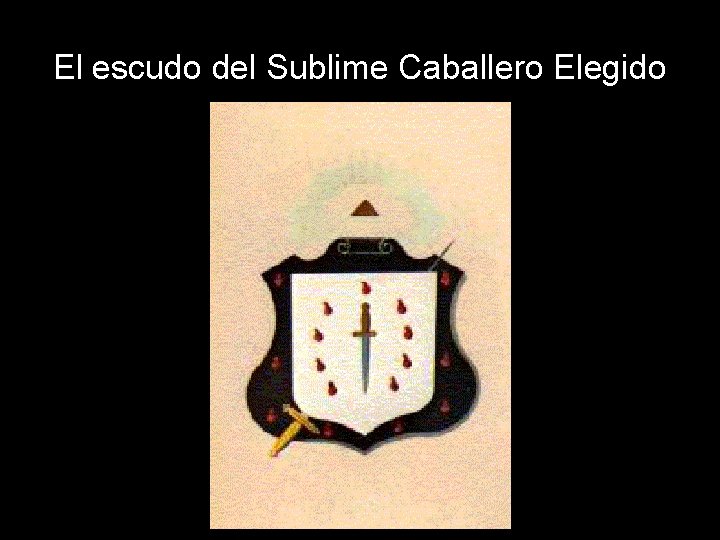 El escudo del Sublime Caballero Elegido 