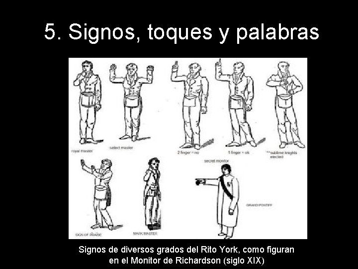 5. Signos, toques y palabras Signos de diversos grados del Rito York, como figuran