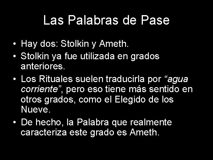 Las Palabras de Pase • Hay dos: Stolkin y Ameth. • Stolkin ya fue