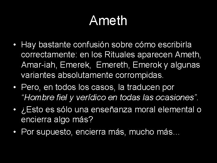 Ameth • Hay bastante confusión sobre cómo escribirla correctamente: en los Rituales aparecen Ameth,