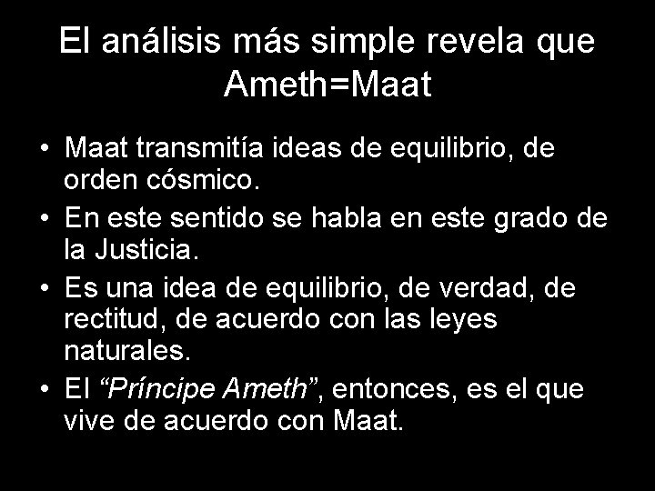 El análisis más simple revela que Ameth=Maat • Maat transmitía ideas de equilibrio, de