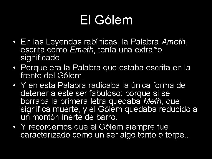 El Gólem • En las Leyendas rabínicas, la Palabra Ameth, escrita como Emeth, tenía