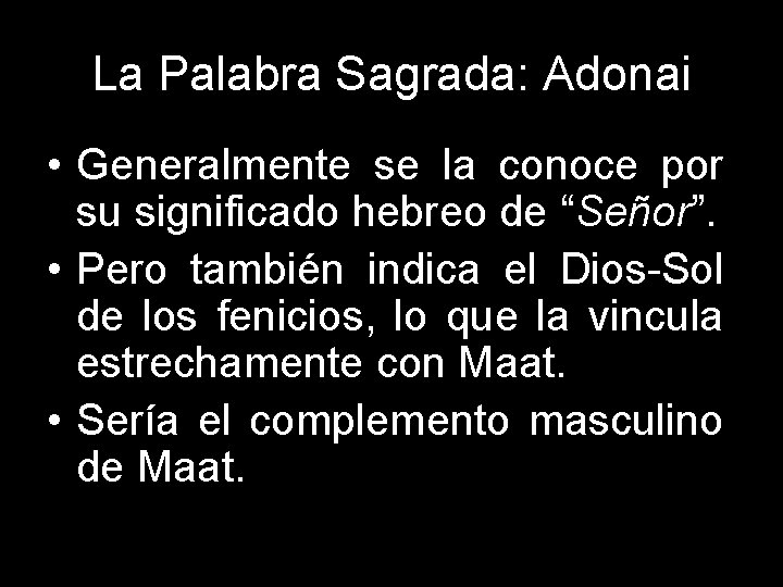 La Palabra Sagrada: Adonai • Generalmente se la conoce por su significado hebreo de