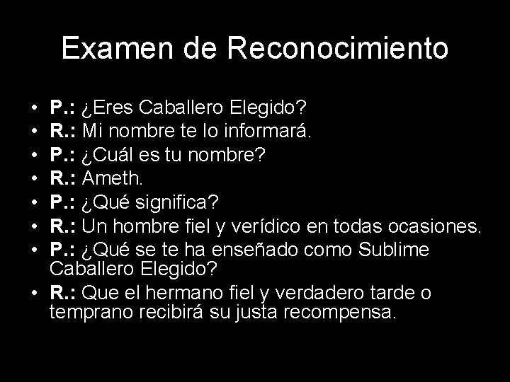 Examen de Reconocimiento • • P. : ¿Eres Caballero Elegido? R. : Mi nombre