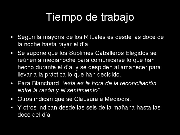 Tiempo de trabajo • Según la mayoría de los Rituales es desde las doce