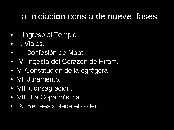 La Iniciación consta de nueve fases • • • I. Ingreso al Templo. II.