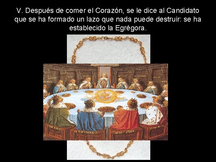 V. Después de comer el Corazón, se le dice al Candidato que se ha