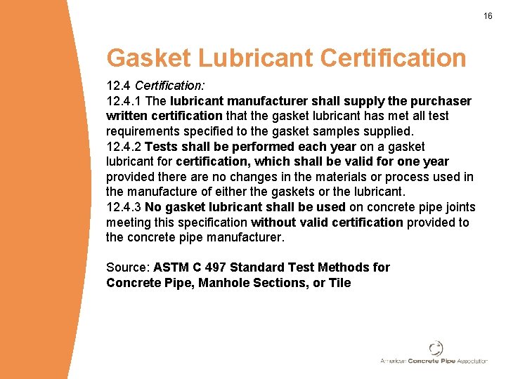 16 Gasket Lubricant Certification 12. 4 Certification: 12. 4. 1 The lubricant manufacturer shall