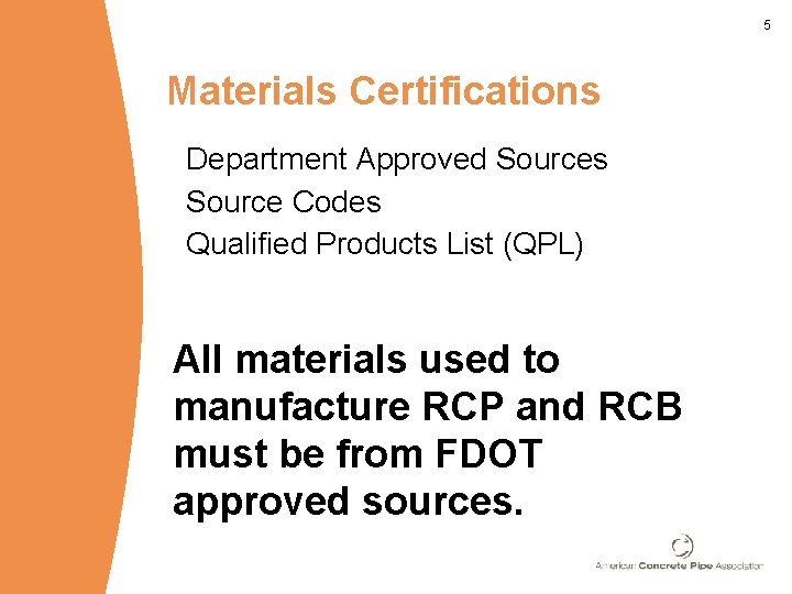 5 Materials Certifications Department Approved Sources Source Codes Qualified Products List (QPL) All materials