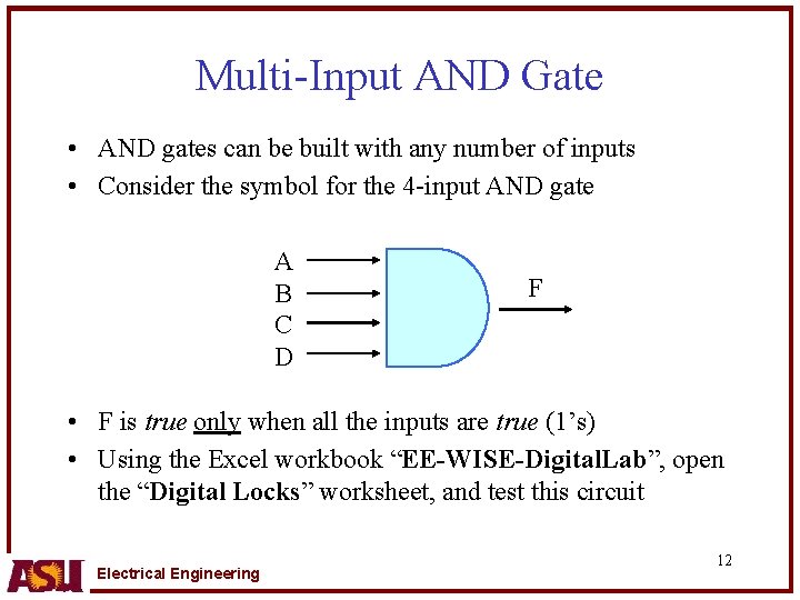 Multi-Input AND Gate • AND gates can be built with any number of inputs