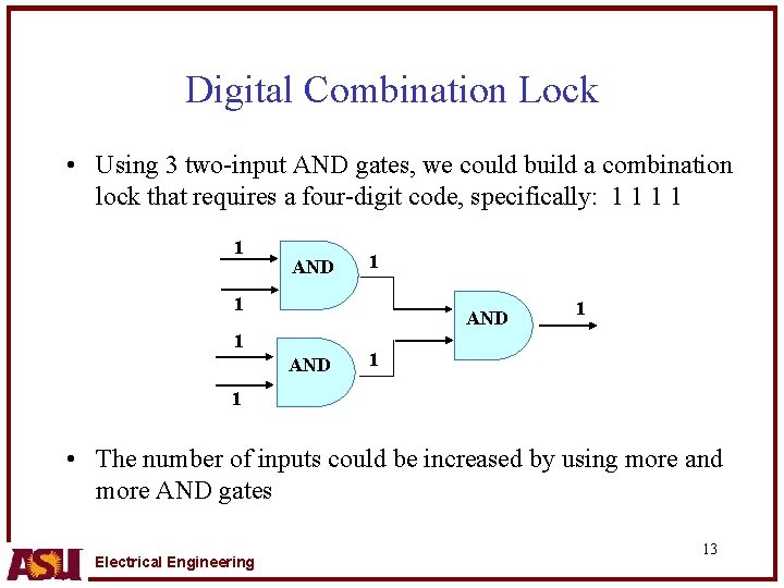 Digital Combination Lock • Using 3 two-input AND gates, we could build a combination