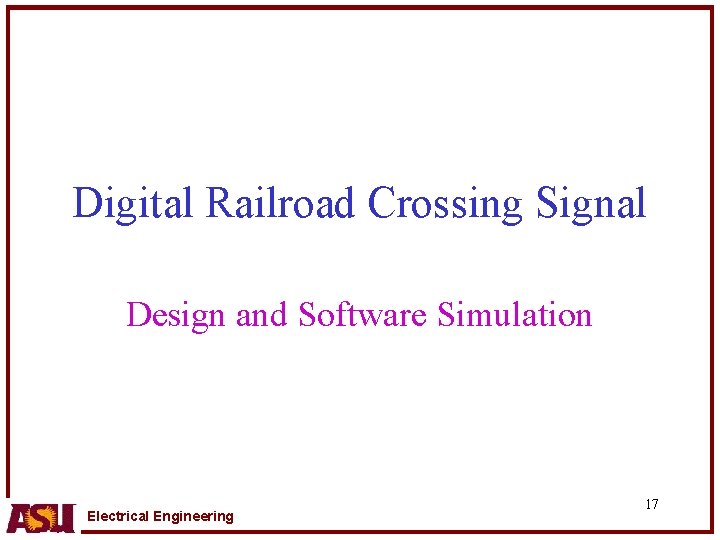 Digital Railroad Crossing Signal Design and Software Simulation Electrical Engineering 17 