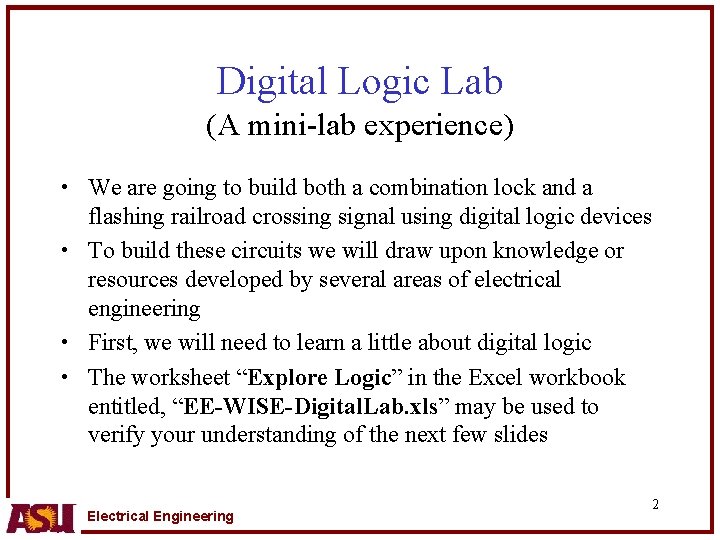 Digital Logic Lab (A mini-lab experience) • We are going to build both a