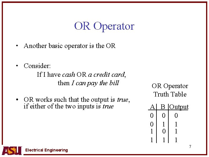 OR Operator • Another basic operator is the OR • Consider: If I have