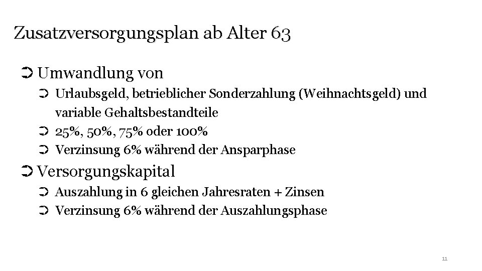 Zusatzversorgungsplan ab Alter 63 ➲ Umwandlung von ➲ Urlaubsgeld, betrieblicher Sonderzahlung (Weihnachtsgeld) und variable