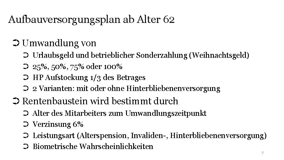 Aufbauversorgungsplan ab Alter 62 ➲ Umwandlung von ➲ ➲ Urlaubsgeld und betrieblicher Sonderzahlung (Weihnachtsgeld)