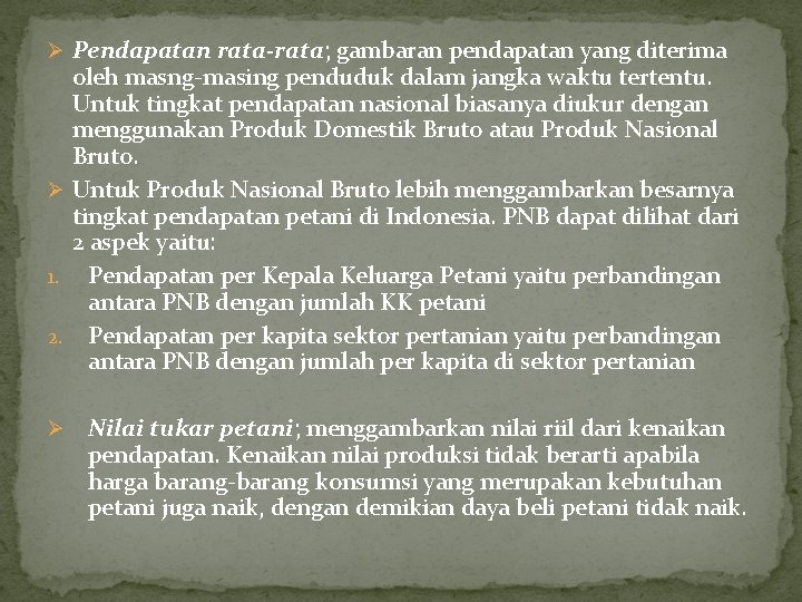 Ø Pendapatan rata-rata; gambaran pendapatan yang diterima oleh masng-masing penduduk dalam jangka waktu tertentu.