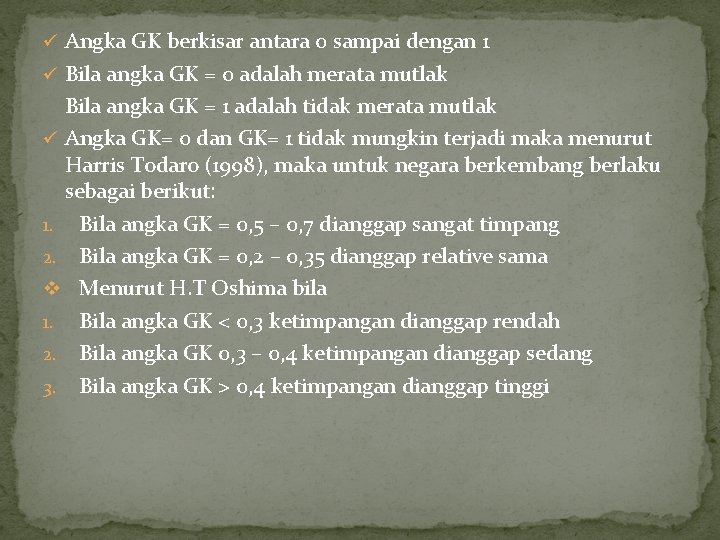 ü Angka GK berkisar antara 0 sampai dengan 1 ü Bila angka GK =