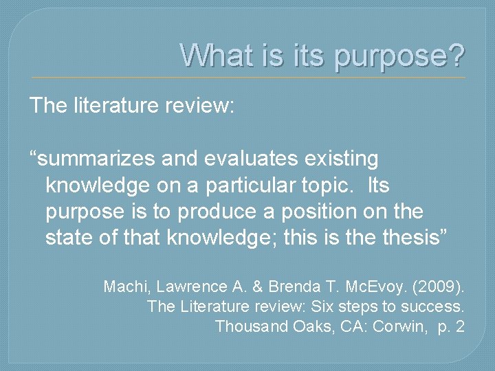 What is its purpose? The literature review: “summarizes and evaluates existing knowledge on a
