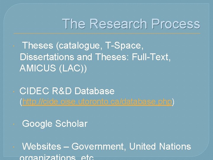 The Research Process Theses (catalogue, T-Space, Dissertations and Theses: Full-Text, AMICUS (LAC)) CIDEC R&D