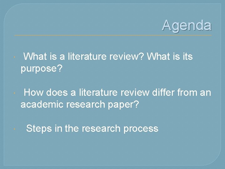 Agenda What is a literature review? What is its purpose? How does a literature