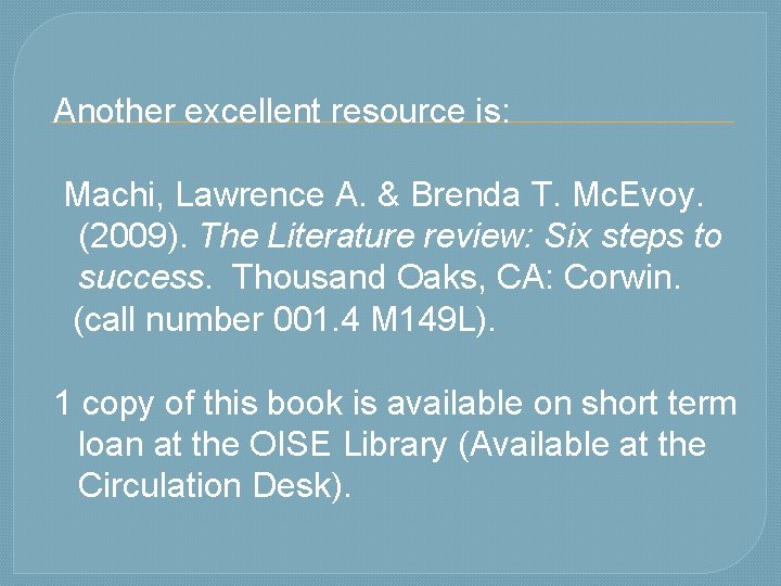 Another excellent resource is: Machi, Lawrence A. & Brenda T. Mc. Evoy. (2009). The