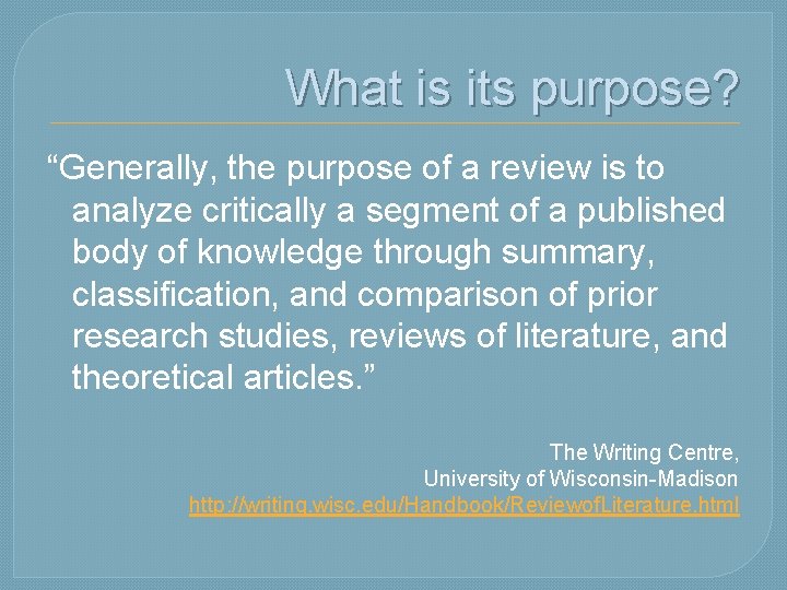 What is its purpose? “Generally, the purpose of a review is to analyze critically