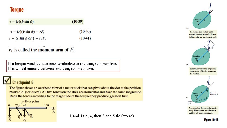 If a torque would cause counterclockwise rotation, it is positive. If it would cause