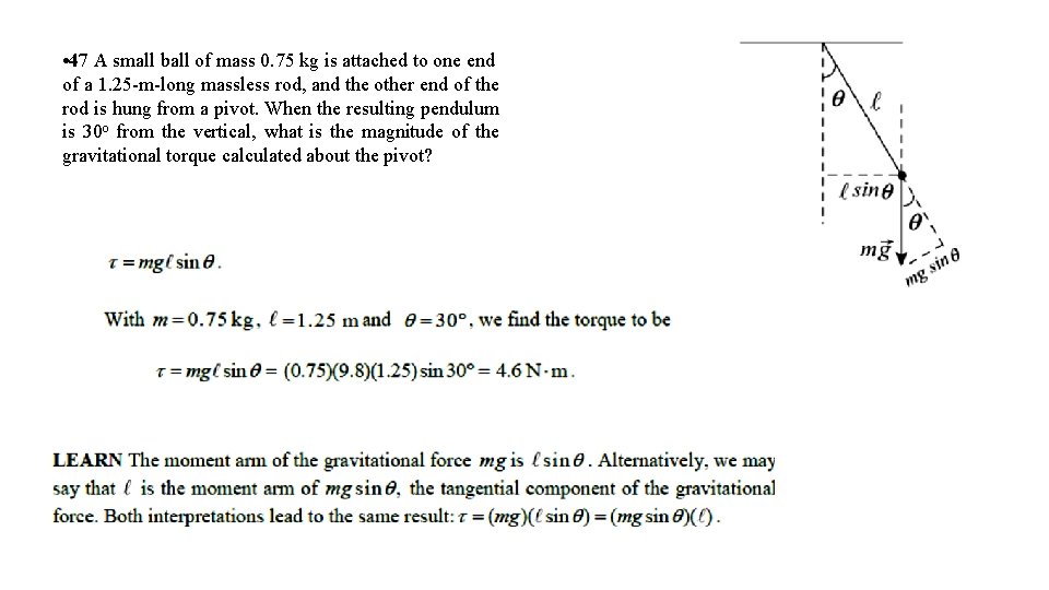  • 47 A small ball of mass 0. 75 kg is attached to