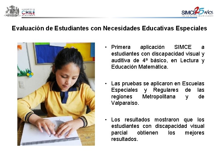 Evaluación de Estudiantes con Necesidades Educativas Especiales • Primera aplicación SIMCE a estudiantes con