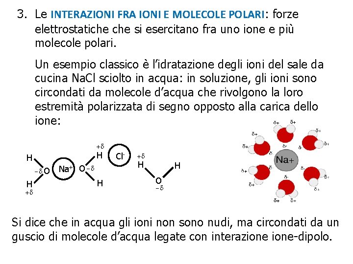 3. Le INTERAZIONI FRA IONI E MOLECOLE POLARI: forze elettrostatiche si esercitano fra uno