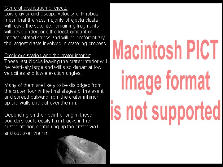 General distribution of ejecta: Low gravity and escape velocity of Phobos mean that the