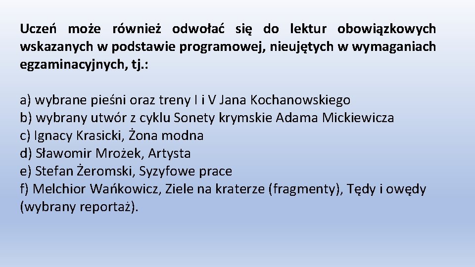 Uczeń może również odwołać się do lektur obowiązkowych wskazanych w podstawie programowej, nieujętych w