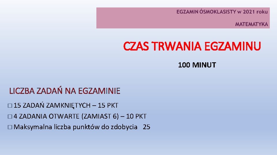 CZAS TRWANIA EGZAMINU 100 MINUT LICZBA ZADAŃ NA EGZAMINIE � 15 ZADAŃ ZAMKNIĘTYCH –