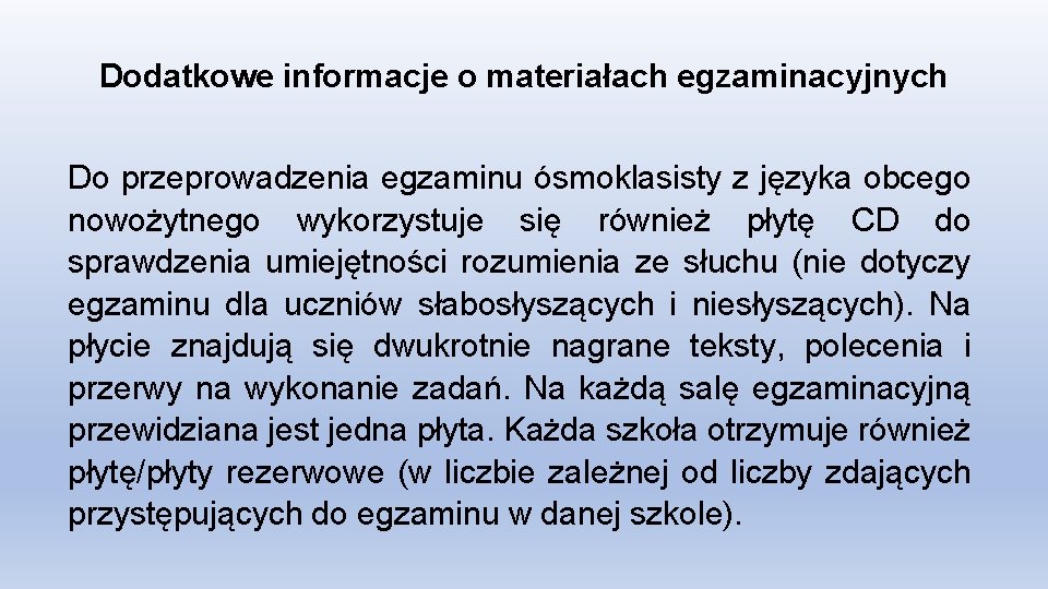 Dodatkowe informacje o materiałach egzaminacyjnych Do przeprowadzenia egzaminu ósmoklasisty z języka obcego nowożytnego wykorzystuje