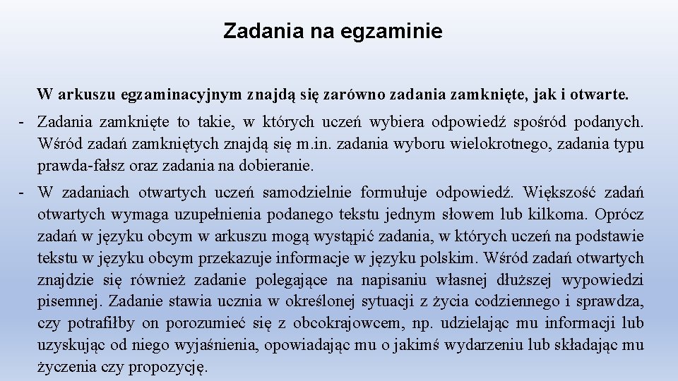 Zadania na egzaminie W arkuszu egzaminacyjnym znajdą się zarówno zadania zamknięte, jak i otwarte.