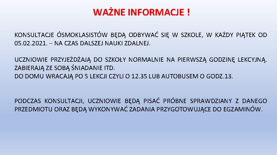 WAŻNE INFORMACJE ! KONSULTACJE ÓSMOKLASISTÓW BĘDĄ ODBYWAĆ SIĘ W SZKOLE, W KAŻDY PIĄTEK OD