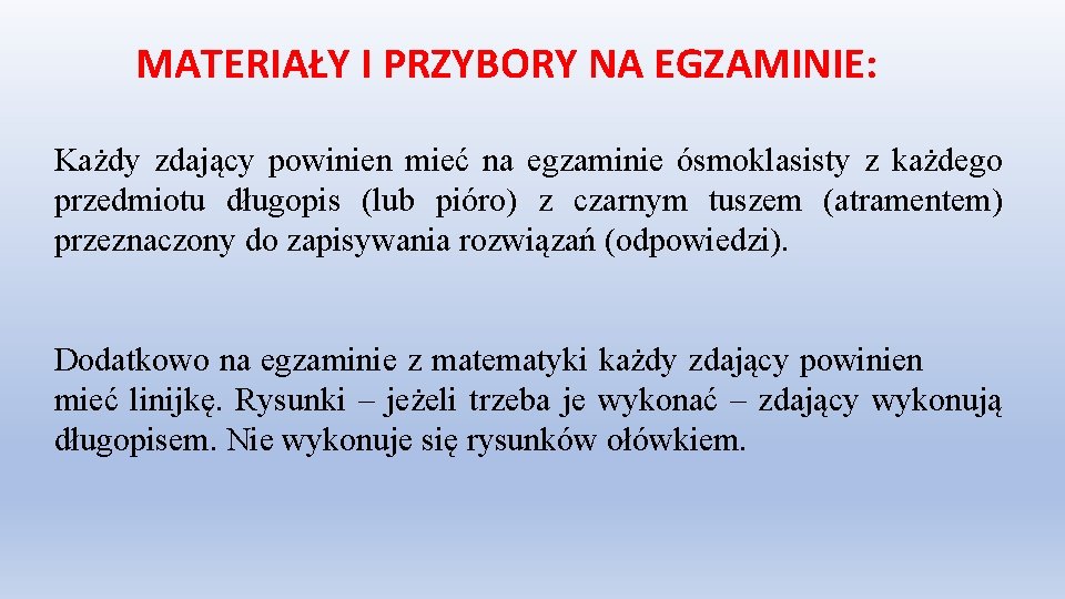 MATERIAŁY I PRZYBORY NA EGZAMINIE: Każdy zdający powinien mieć na egzaminie ósmoklasisty z każdego