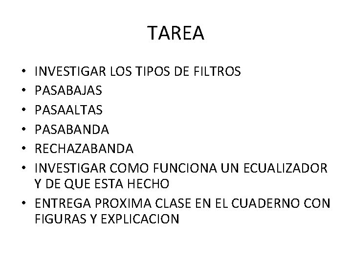 TAREA INVESTIGAR LOS TIPOS DE FILTROS PASABAJAS PASAALTAS PASABANDA RECHAZABANDA INVESTIGAR COMO FUNCIONA UN