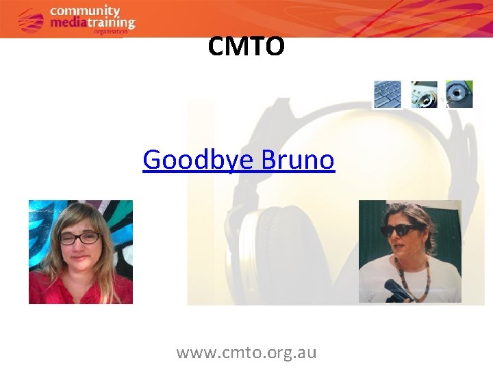 CMTO Goodbye Bruno www. cmto. org. au 