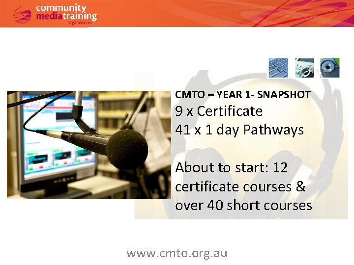 CMTO – YEAR 1 - SNAPSHOT 9 x Certificate 41 x 1 day Pathways