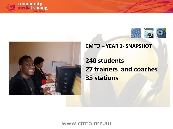 CMTO – YEAR 1 - SNAPSHOT 240 students 27 trainers and coaches 35 stations