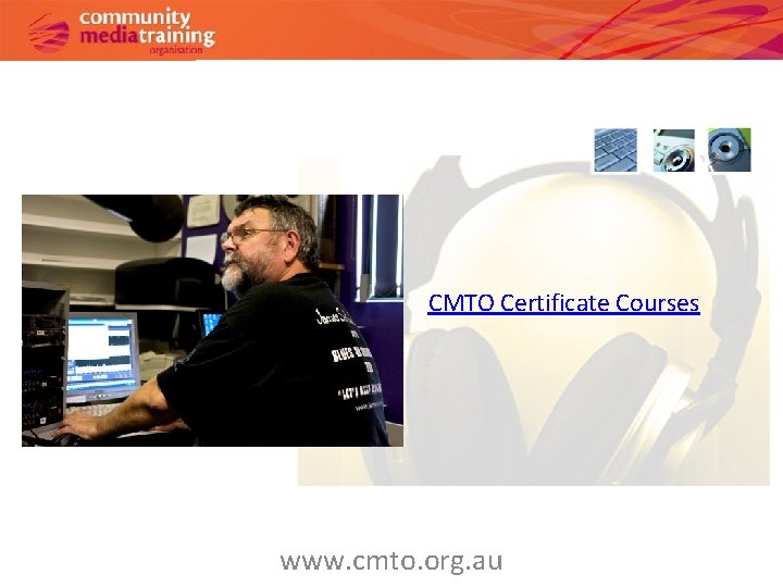 CMTO Certificate Courses www. cmto. org. au 