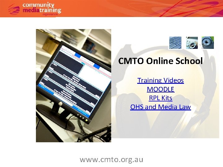 CMTO Online School Training Videos MOODLE RPL Kits OHS and Media Law www. cmto.