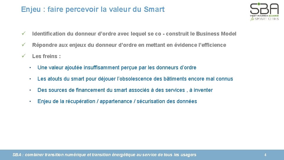 Enjeu : faire percevoir la valeur du Smart ü Identification du donneur d’ordre avec