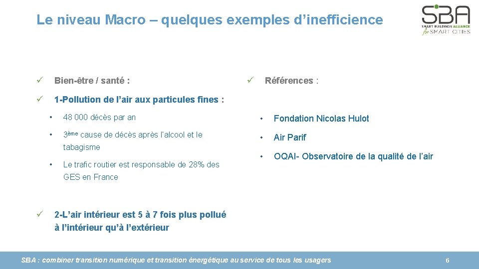 Le niveau Macro – quelques exemples d’inefficience ü Bien-être / santé : ü 1